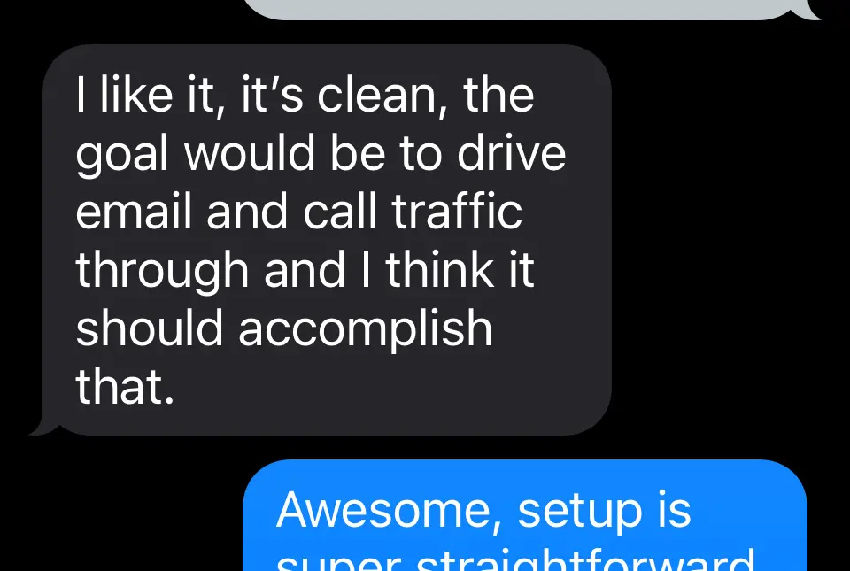 Client message: I like it, it’s clean. The goal would be to drive email and call traffic through and I think it should accomplish that.